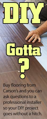 Doing it yourself? Got a question? Carson flooring professionals can answer any flooring questions when you buy from us!